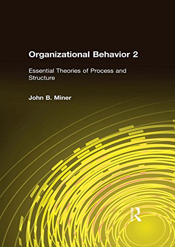 Organizational Behavior 2: Essential Theories of Process and Structure