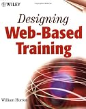 Designing Web-Based Training: How to Teach Anyone Anything Anywhere Anytime