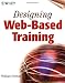 Designing Web-Based Training: How to Teach Anyone Anything Anywhere Anytime