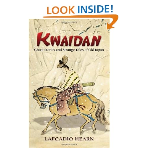 Kwaidan: Ghost Stories and Strange Tales of Old Japan (Dover Books on Literature & Drama)