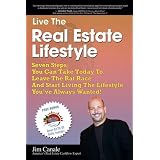 Live the Real Estate Lifestyle: Seven Steps That You Can Take To Leave The 'Rat Race' And Start Living The Lifestyle You've Always Wanted!