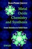 Metal Oxide Chemistry and Synthesis: From Solution to Solid State