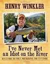 I've Never Met an Idiot on the River