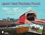 Lancaster County, Pennsylvania, Postcards: Featuring the Collection of the Landis Valley Museum