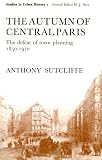 The autumn of central Paris : the defeat of town planning, 1850-1970
