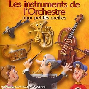 Les Instruments De L'Orchestre Pour Petites Oreilles
