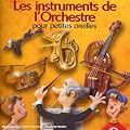 Les Instruments De L'Orchestre Pour Petites Oreilles