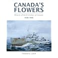 Canada's Flowers: History of the Corvettes of Canada by Thomas G. Lynch