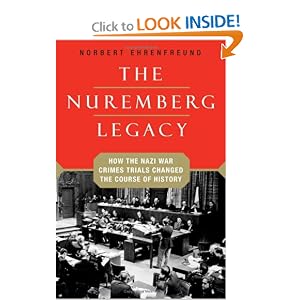 The Nuremberg Legacy: How the Nazi War Crimes Trials Changed the Course of History (Hardcover)