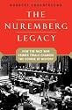 The Nuremberg Legacy: How the Nazi War Crimes Trials Changed the Course of History