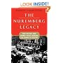 The Nuremberg Legacy: How the Nazi War Crimes Trials Changed the Course of History