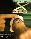 The X-Discipline: Financial Independence for the Web-Savvy Investor