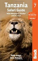 Tanzania Safari Guide, 7th: with Kilimanjaro, Zanzibar and the Coast (Bradt Travel Guide)