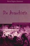 Die Anarchistin: Historischer Roman