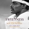 Sweetness: The Enigmatic Life of Walter Payton