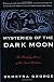 Mysteries of the Dark Moon