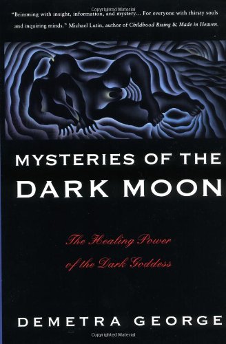 mysteries of the dark moon the healing power of the dark goddess