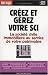 Cr�ez et g�rez votre SCI : Les atouts de la soci�t� civile immobili�re pour constituer et transmettre un patrimoine