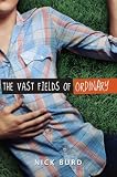 The Vast Fields of Ordinary by Burd, Nick(May 14, 2009) Hardcover