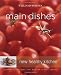 Williams-Sonoma New Healthy Kitchen: Main Dishes: Colorful Recipes for Health & Well-Being
