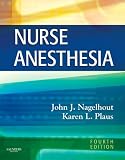By John J. Nagelhout CRNA PhD FAAN, Karen Plaus PhD CRNA FAAN: Nurse Anesthesia (Nagelhout, Nurse Anesthesia) Fourth (4th) Edition