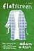 Flatscreen: A Novel