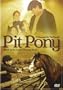 Pit Pony: A Diamond in the Rough: Based on the Award Winning Novel