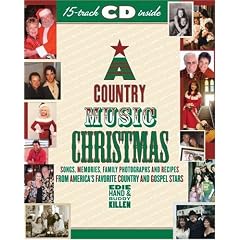 A Country Music Christmas: Songs, Memories, Family Photographs and Recipes from America's Favorite Country and Gospel Stars