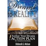 Dreams to Reality: Author Your Dreams Action Plan: Part 1-Introduction to Dream Planning (Volume 1)