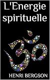 L'Energie spirituelle (French Edition)