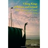 Viking Kings of Britain and Ireland: The Dynasty of �varr to A.D. 1014by Clare Downham