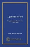 A patriots mistake: being personal recollections of the Parnell family