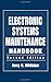 Electronic Systems Maintenance Handbook (Electronics Handbook Series)