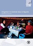 Irrigation in Central Asia in figures : AQUASTAT survey-2012