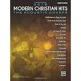 2015 modern christian hits the acoustic covers 26 songs of hope and praise