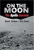 On the Moon: The Apollo Journals (Springer Praxis Books / Space Exploration)