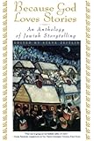 Because God Loves Stories: An Anthology of Jewish Storytelling