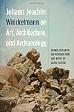 Johann Joachim Winckelmann on art, architecture, and archaeology