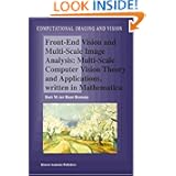 Front-End Vision and Multi-Scale Image Analysis: Multi-scale Computer Vision Theory and... by Bart M. ter Haar Romeny