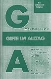 Gifte im Alltag - Wie man sich dagegen sch&uuml;tzt, wie sie wirken, wo sie vorkommen - Max Daunderer