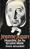 Jeanne Jugan : humble so as to love more