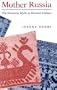 Mother Russia: The Feminine Myth in Russian Culture (Midland Book)