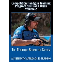 Competition Handgun Training Program Skills and Drills Volume 2