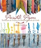 Painted Paper: Techniques & Projects for Handmade Books & Cards