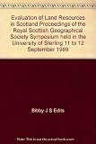 Evaluation of land resources in Scotland : proceedings of the Royal Scottish Society Symposium held in the University of Stirling, 11-12 September 1989