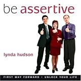 Be Assertive (Lynda Hudson's Unlock Your Life Audio CDs for Adults)