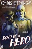 Dont Be a Hero: A Superhero Novel