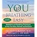 You: Breathing Easy: Meditation and Breathing Techniques to Relax, Refresh and Revitalize