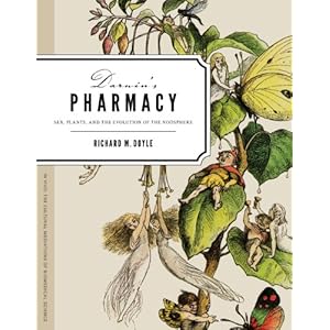 Darwin's Pharmacy: Sex, Plants, and the Evolution of the NoÃ¶sphere (In Vivo)