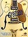 50 Years of Gretsch Electrics: Half a Century of White Falcons, Gents, Jets, and Other Great Guitars